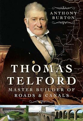 Thomas Telford: Master Builder of Roads and Canals by Anthony Burton