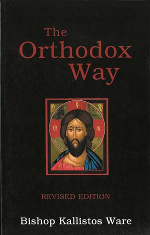 The Orthodox Way by Kallistos Ware
