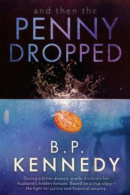 And then the Penny Dropped by Bp Kennedy, Ken Scott