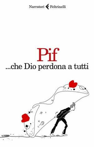 ... che Dio perdona a tutti by Pif