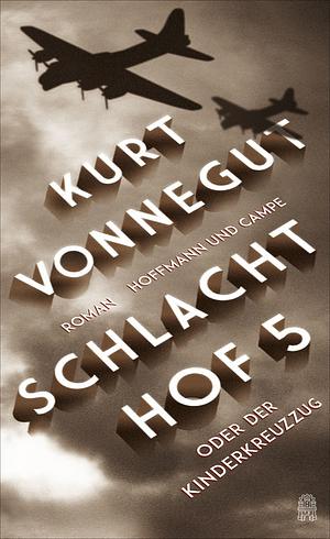 Schlachthof 5 oder Der Kinderkreuzzug: ein Pflichttanz mit dem Tod by Kurt Vonnegut