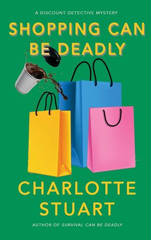 Shopping Can Be Deadly by Charlotte Stuart