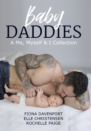 Baby Daddies: A Me, Myself & I Collection by Elle Christensen, Rochelle Paige, Fiona Davenport