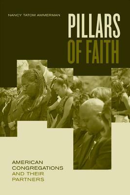 Pillars of Faith: American Congregations and Their Partners by Nancy Ammerman