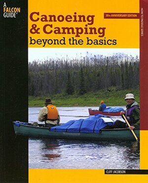 Canoeing & Camping Beyond the Basics (How to Paddle Series) by Cliff Jacobson