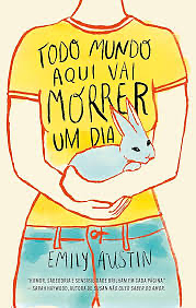 Todo mundo aqui vai morrer um dia by Emily Austin