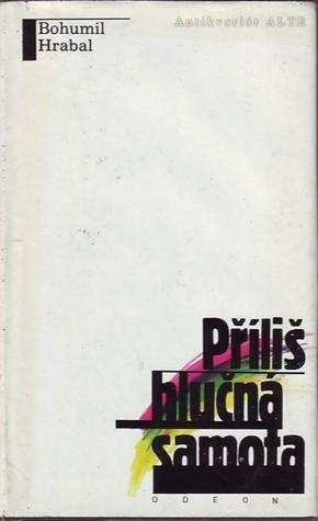 Příliš hlučná samota by Bohumil Hrabal