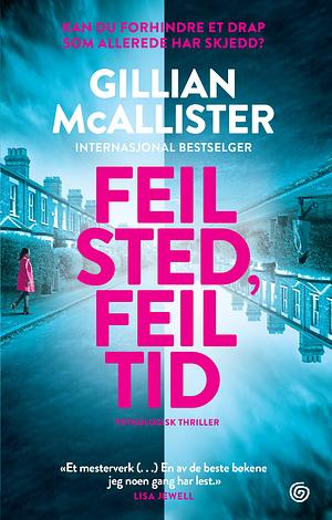 Feil sted, feil tid by Gillian McAllister