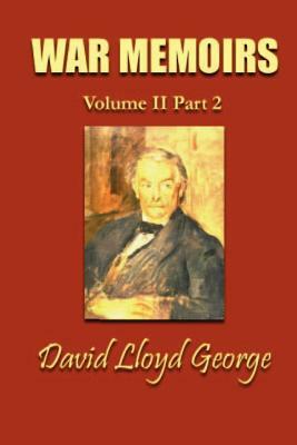 War Memoirs, Volume II Part 2 by David Lloyd George