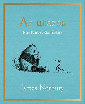 Az utazás: Nagy Panda és Kicsi Sárkány by James Norbury