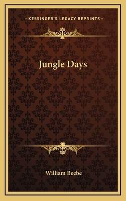 Jungle Days by William Beebe