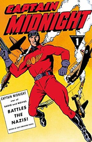 Captain Midnight Archives Volume 1: Captain Midnight Battles the Nazis by Jemiah Jefferson, Various