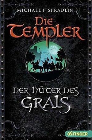 Der Hüter des Grals by Michael P. Spradlin