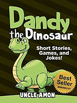 Dandy the Dinosaur: Short Stories, Games, and Jokes! by Uncle Amon