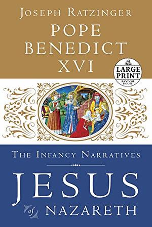 Jesus of Nazareth: The Infancy Narratives by Pope Benedict XVI