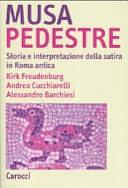 Musa pedestre: storia e interpretazione della satira in Roma antica by Alessandro Barchiesi, Kirk Freudenburg, Andrea Cucchiarelli