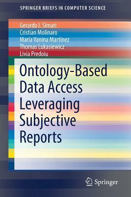 Ontology-Based Data Access Leveraging Subjective Reports by Cristian Molinaro, Maria Vanina Martinez, Gerardo I. Simari