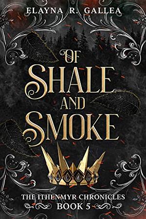 Of Shale and Smoke by Elayna R. Gallea