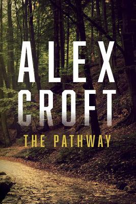 The Pathway, Volume 1 by Alex Croft