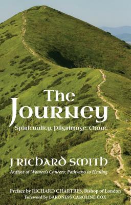 The Journey: Spirituality, Pilgrimage, Chant by J. Richard Smith