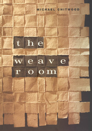 The Weave Room by Michael Chitwood