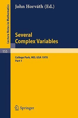 Several Complex Variables. Maryland 1970. Proceedings of the International Mathematical Conference, Held at College Park, April 6-17, 1970: Part 1 by 