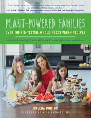 Plant-Powered Families: Over 100 Kid-Tested, Whole-Foods Vegan Recipes by Dreena Burton