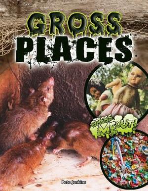 Gross Places by Pete Jenkins
