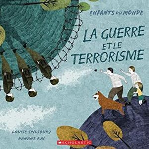 Enfants Du Monde : La Guerre Et Le Terrorisme by Hanane Kai, Louise Spilsbury