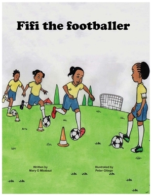 Fifi the footballer by Mary G. Mbabazi