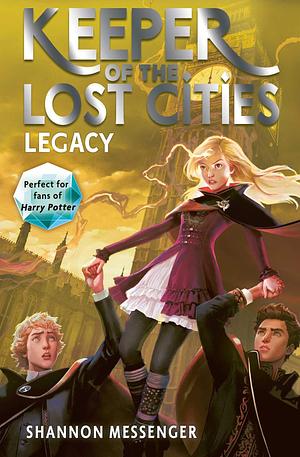 Keeper Of The Lost Cities Legacy by Shannon Messenger, Shannon Messenger