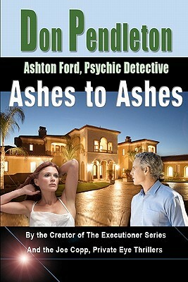 Ashes to Ashes: Ashton Ford, Psychic Detective: Ashton Ford Series by Don Pendleton