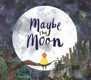 Maybe the Moon by Frances Ives