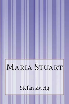 Maria Stuart by Stefan Zweig