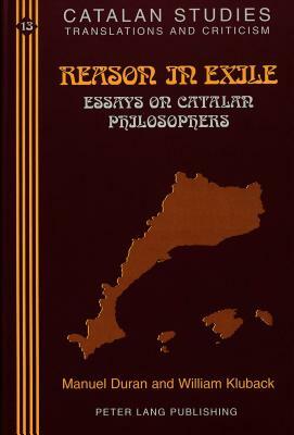 Reason in Exile: Essays on Catalan Philosophers by Manuel Duran, William Kluback