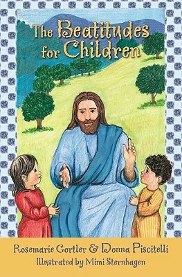 The Beatitudes for Children by Donna Piscitelli, Rosemarie Gortler