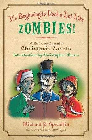 It's Beginning to Look a Lot Like Zombies: A Book of Zombie Christmas Carols by Michael P. Spradlin