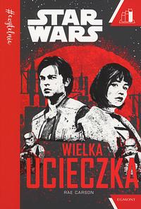 Star Wars. Wielka ucieczka. #Czytelnia by Rae Carson, Rae Carson