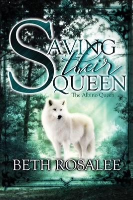 Saving Their Queen by Beth Rosalee
