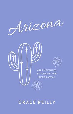 Arizona by Grace Reilly, Grace Reilly