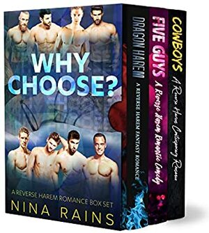 Why Choose: A Reverse Harem Romance Box Set by Nina Rains