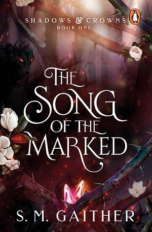 The Song of the Marked by S.M. Gaither