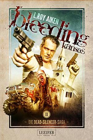 Bleeding Kansas 2: Zombie-Thriller by L. Roy Aiken