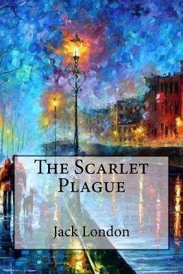 The Scarlet Plague by Jack London