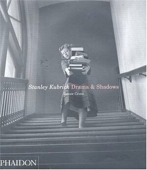 Stanley Kubrick. Drama & Shadows by Rainer Crone, Jeff Wall