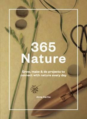 Connect with Nature: Projects to Grow, Gather, Make and Do by Anna Carlile