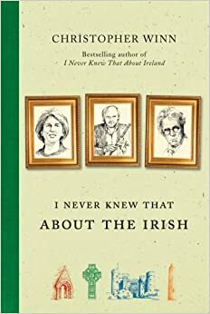 I Never Knew That About the Irish by Christopher Winn