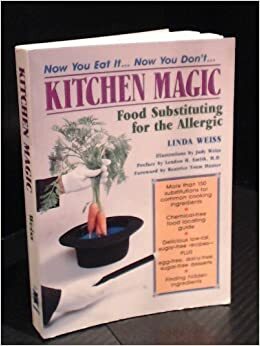 Kitchen Magic: Food Substituting for the Allergic by Linda Weiss