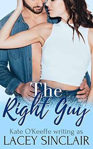 The Right Guy by Kate O'Keeffe, Lacey Sinclair