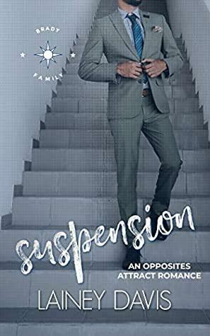 Suspension: An Opposites Attract Romance by Lainey Davis